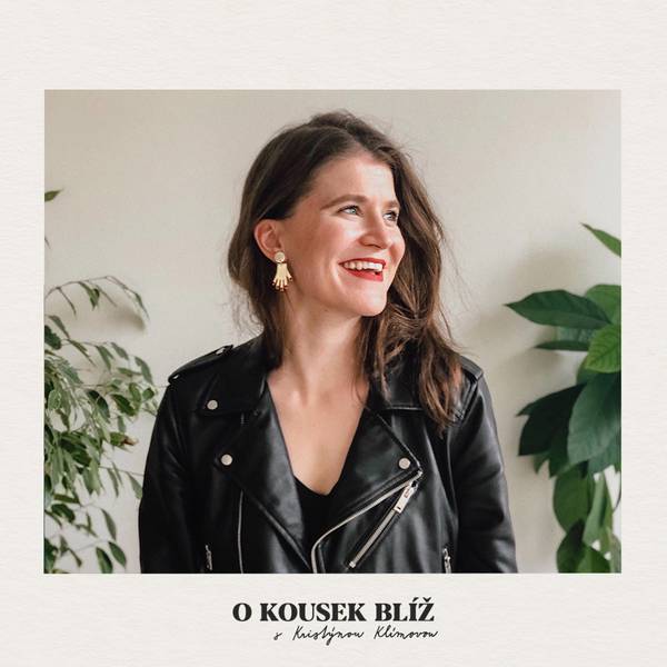 O kousek blíž